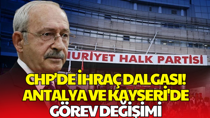 CHP'de Görev Değişimi Sürüyor! İki İl Başkanı Daha Görevden Alındı
